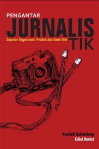 Image of Pengantar Jurnalistik:Seputar Organisasi,Produk dan Kode Etik. Edisi Revisi